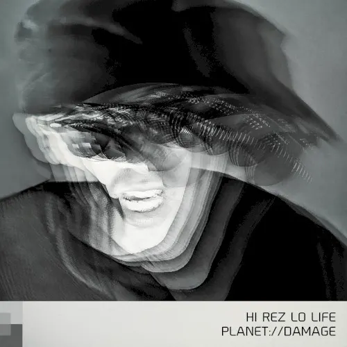 Hi Rez Lo Life — Planetdamage