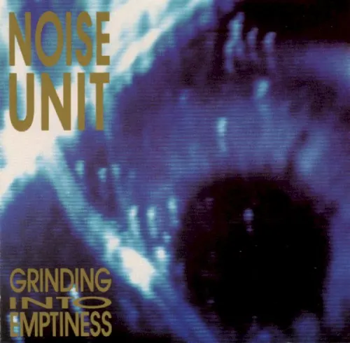 Grinding Into Emptiness — Noise Unit