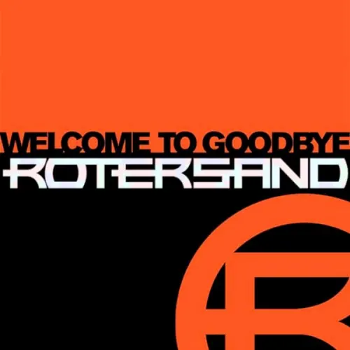 Welcome to Goodbye — Rotersand