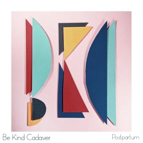 Postpartum — Be Kind Cadaver