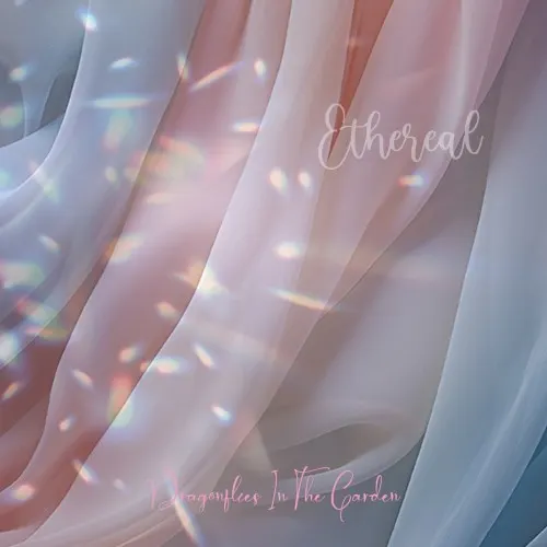Ethereal — DRAGONFLIES IN THE GARDEN