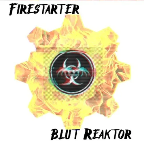 Firestarter — Blut Reaktor