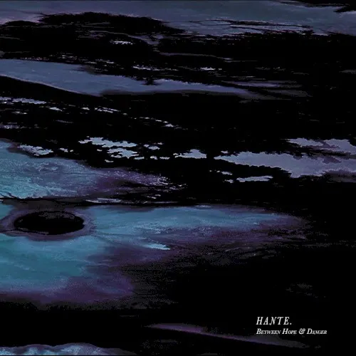 Between Hope & Danger — Hante.
