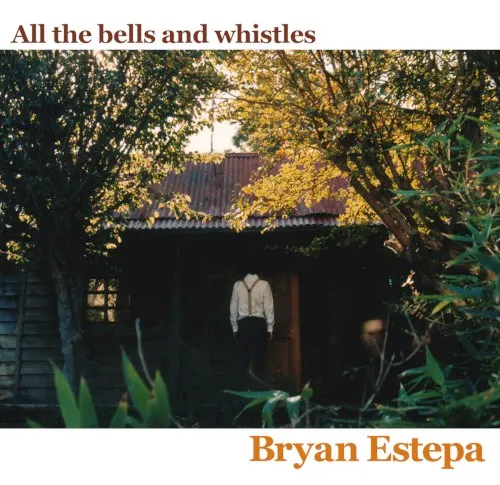 All the Bells and Whistles — Bryan Estepa