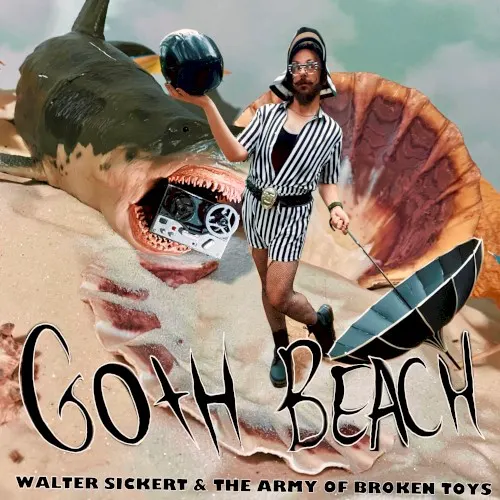 Goth Beach — Walter Sickert & The Army Of Broken Toys