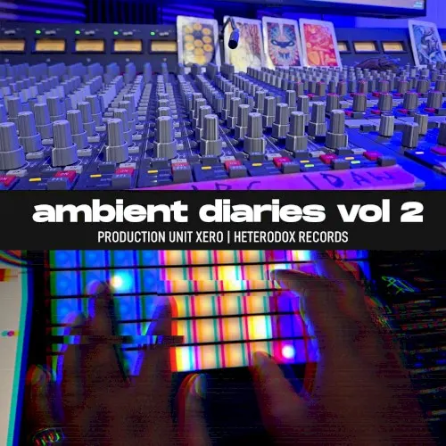 Ambient Diaries Vol 2 — Production Unit Xero