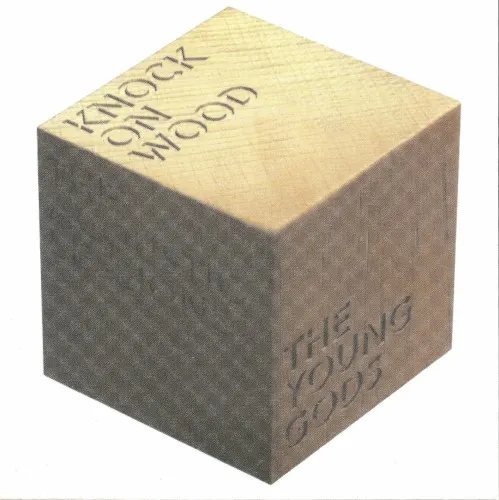 Knock on Wood — The Young Gods