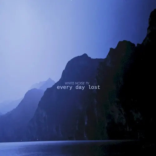 Every Day Lost — White Noise TV
