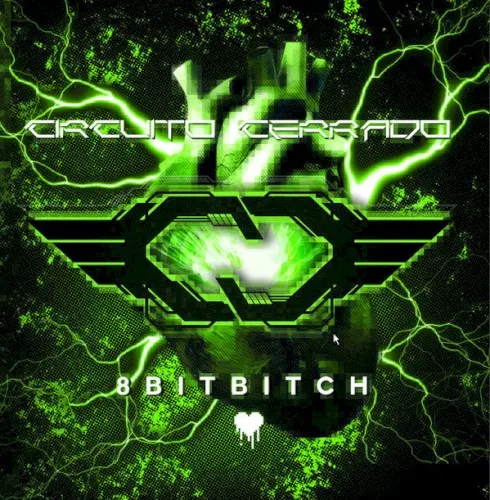 8 Bit Bitch — Circuito Cerrado