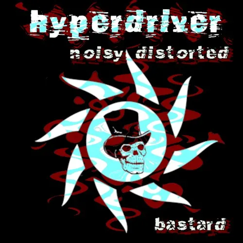 Noisy Distorted Bastard — HYPERDRIVER
