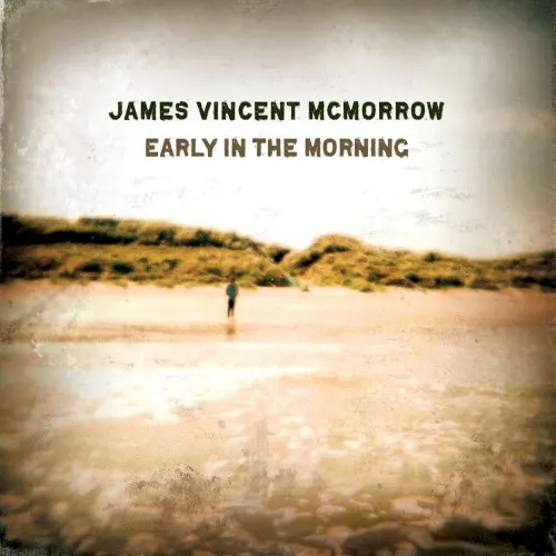 Early in the Morning — James Vincent McMorrow