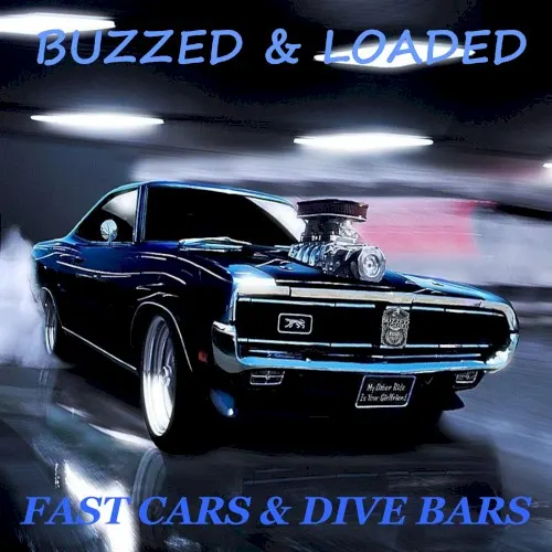 Fast Cars & Dive Bars — Buzzed & Loaded