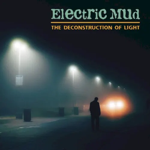 The Deconstruction of Light — Electric Mud