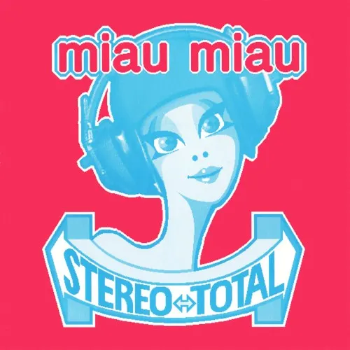 Miau Miau — Stereo Total