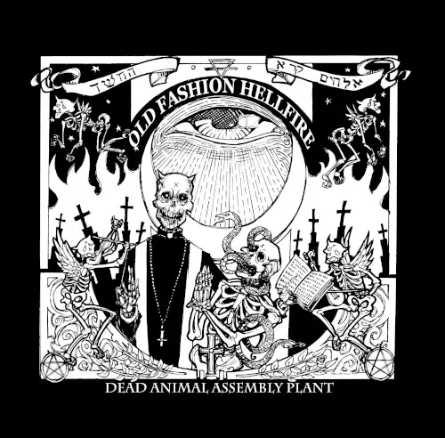 Old Fashion Hellfire — Dead Animal Assembly Plant