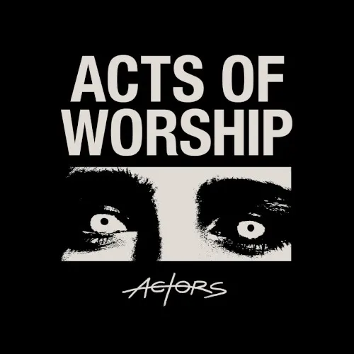 Acts of Worship — ACTORS