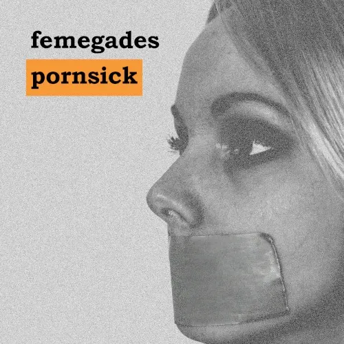 Pornsick — Femegades