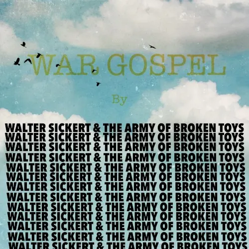 War Gospel — Walter Sickert & The Army Of Broken Toys