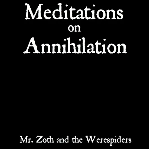 Meditations on Annihilation — Mr. Zoth and the Werespiders