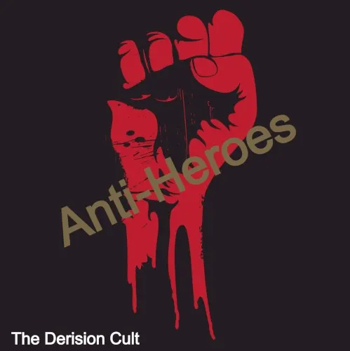 Anti-Heroes — Derision Cult