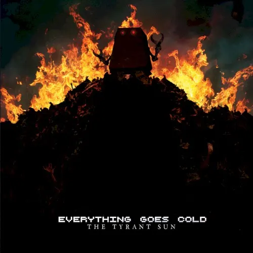 The Tyrant Sun — Everything Goes Cold