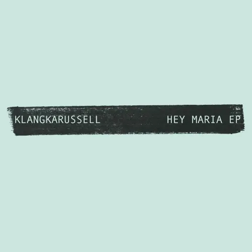 Hey Maria — Klangkarussell