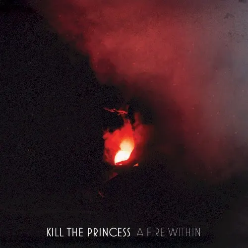 A Fire Within — Kill The Princess
