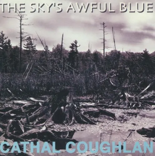 The Sky's Awful Blue — Cathal Coughlan