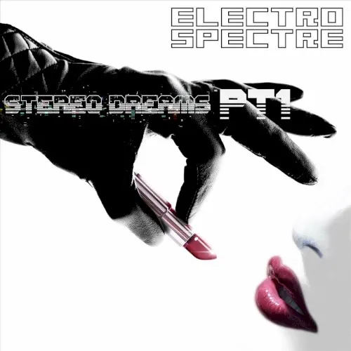 Stereo Dreams PT1 — Electro Spectre