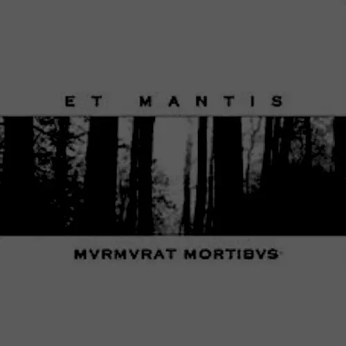 Mvrmvrat mortibvs — Et Mantis