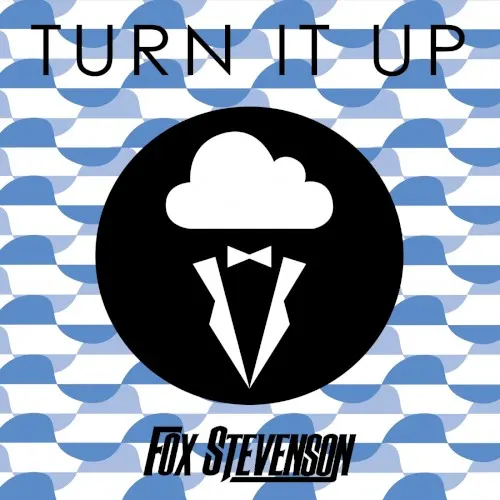Turn It Up — Fox Stevenson