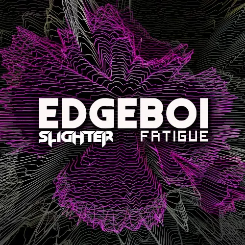 Edgeboi — Fatigue
