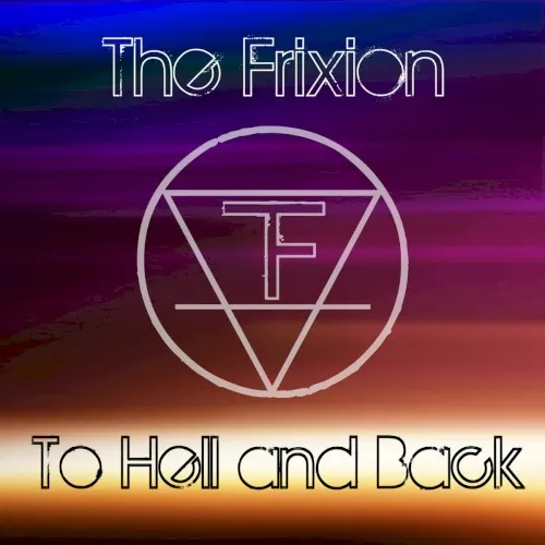 To Hell and Back — The Frixion