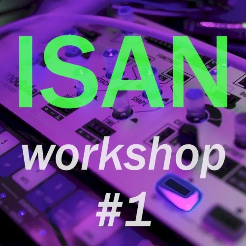 ISAN Workshop #1 — Isan