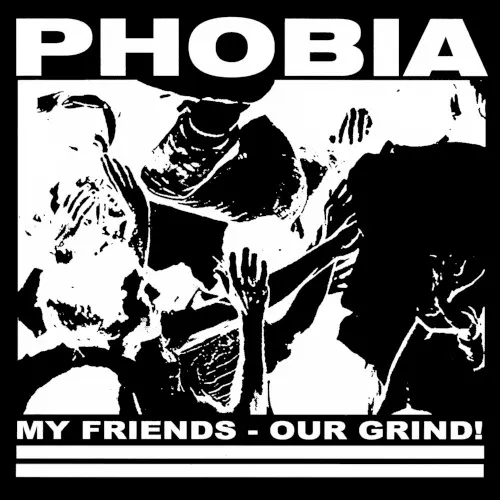 My Friends - Our Grind! — Phobia