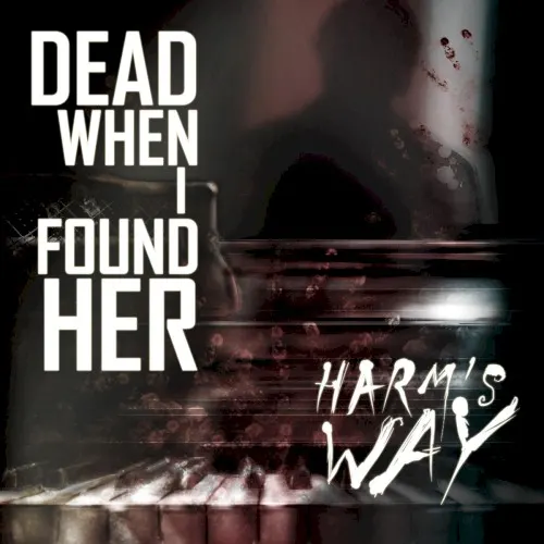 Harm's Way — DEAD WHEN I FOUND HER