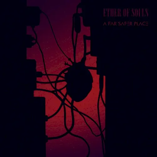 A Far Safer Place — Ether Of Souls