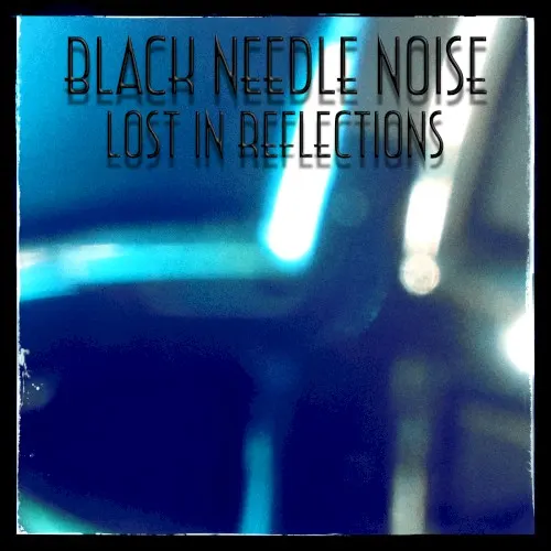 Lost in Reflections — Black Needle Noise