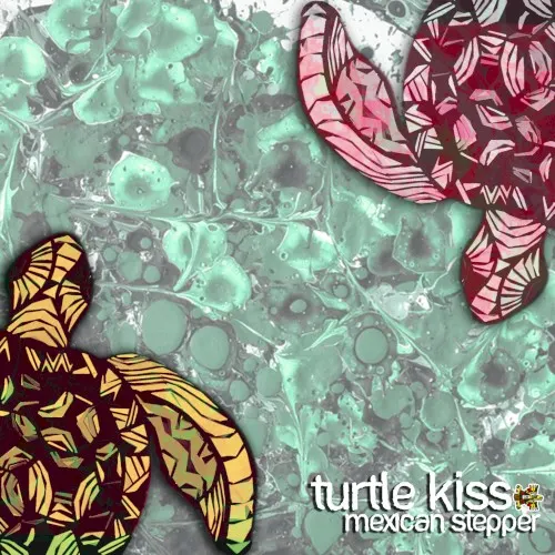 Turtle Kiss — Mexican Stepper