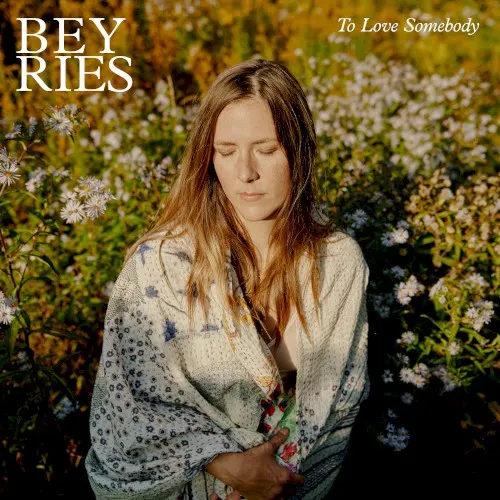 To Love Somebody — BEYRIES