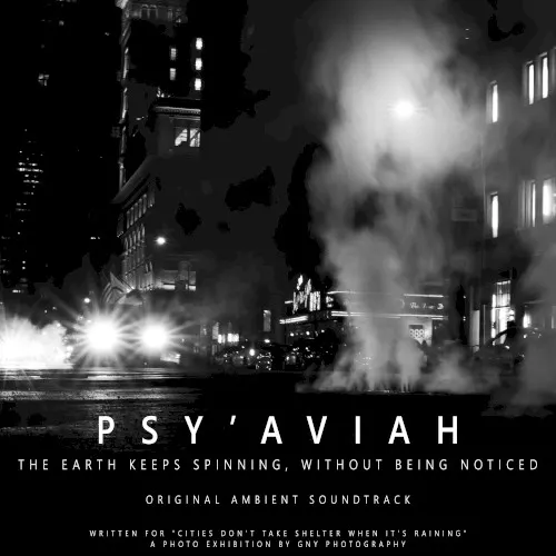 The Earth Keeps Spinning, Without Being Noticed: Original Ambient Soundtrack — Psyaviah