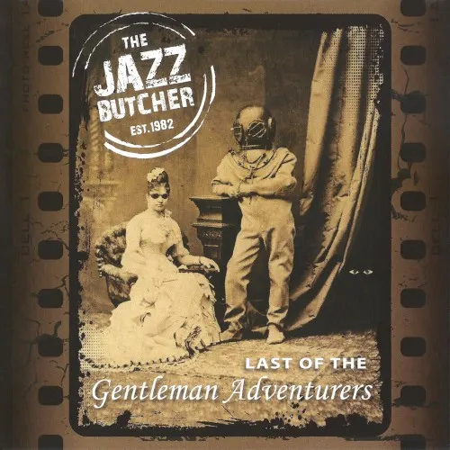 Last of the Gentleman Adventurers — The Jazz Butcher