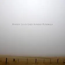 Lazy Sunday Funerals — Marsen Jules
