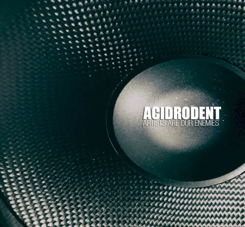 Artists Are Our Enemies — Acidrodent