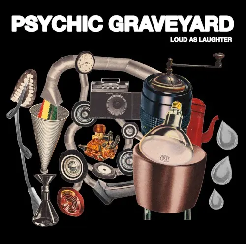 Loud as Laughter — Psychic Graveyard