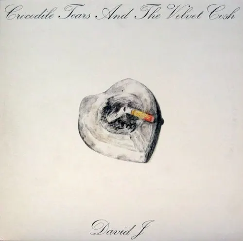 Crocodile Tears & The Velvet Cosh — David J