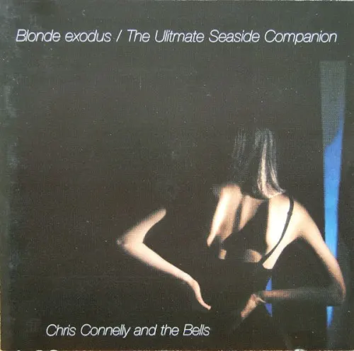 Blonde Exodus / The Ultimate Seaside Companion — Chris Connelly