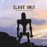 The Battle for Last Place — Slave Unit