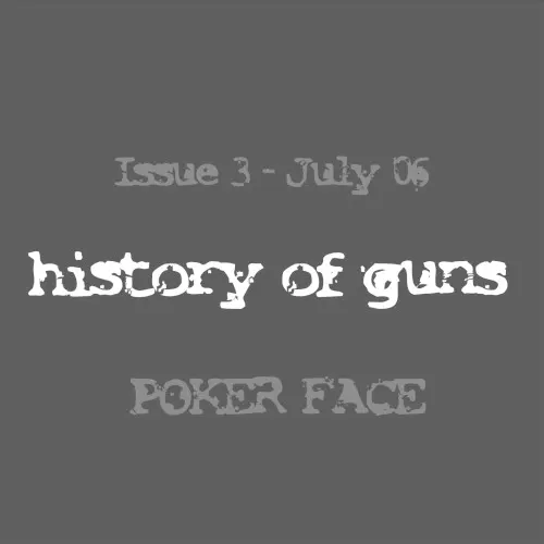 Issue Three: Poker Face — History of Guns