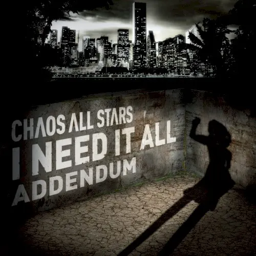I Need It All - Addendum — Chaos All Stars